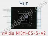 Чип nVidia N13M-GS-S-A2 