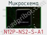 Микросхема N12P-NS2-S-A1 