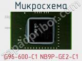 Микросхема G96-600-C1 NB9P-GE2-C1 