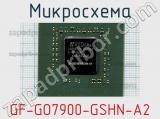 Микросхема GF-GO7900-GSHN-A2 