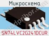 Микросхема SN74LVC2G241DCUR