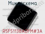 Микросхема R5F51138ADFM#3A