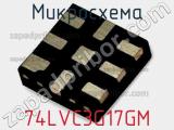 Микросхема 74LVC3G17GM