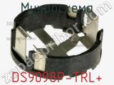 Микросхема DS9098P-TRL+ фотография 2.