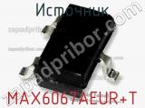 Источник MAX6067AEUR+T