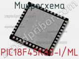 Микросхема PIC18F45K80-I/ML 