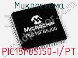 Микросхема PIC18F65J50-I/PT фотография 3.
