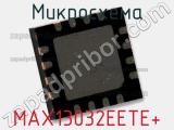Микросхема MAX13032EETE+ 