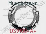 Микросхема DS9100-A+ фотография 2.