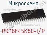 Микросхема PIC18F45K80-I/P 