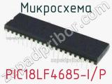 Микросхема PIC18LF4685-I/P