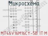 Микросхема MT46V16M16CY-5B IT:M