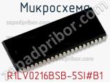 Микросхема R1LV0216BSB-5SI#B1