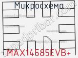 Микросхема MAX14585EVB+ 