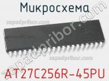 Микросхема AT27C256R-45PU