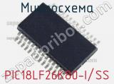 Микросхема PIC18LF26K80-I/SS 