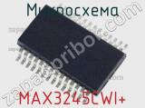 Микросхема MAX3245CWI+ 