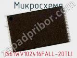 Микросхема IS61WV102416FALL-20TLI