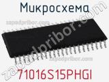 Микросхема 71016S15PHGI