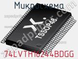 Микросхема 74LVTH16244BDGG