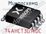 Микросхема 74AHCT3G14DC 