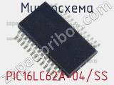 Микросхема PIC16LC62A-04/SS 