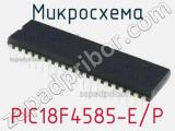 Микросхема PIC18F4585-E/P 