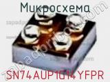 Микросхема SN74AUP1G14YFPR