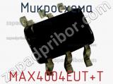 Микросхема MAX4004EUT+T