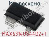 Микросхема MAX6314US44D2+T 