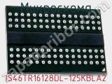Микросхема IS46TR16128DL-125KBLA2 