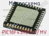 Микросхема PIC18F43K22-E/MV 
