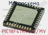 Микросхема PIC18F47K42-E/MV 