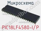 Микросхема PIC18LF4580-I/P