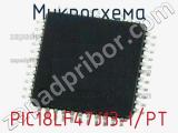 Микросхема PIC18LF47J13-I/PT