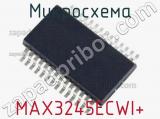 Микросхема MAX3245ECWI+ 