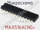 Микросхема MAX516ACNG+