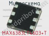 Микросхема MAX6383LT46D3+T 
