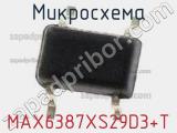 Микросхема MAX6387XS29D3+T 