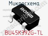 Микросхема BU45K392G-TL 