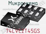 Микросхема 74LVC2T45GS