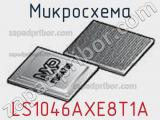 LS1046AXE8T1A