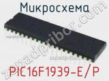 Микросхема PIC16F1939-E/P 