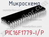 Микросхема PIC16F1779-I/P 