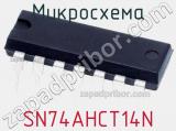 Микросхема SN74AHCT14N фотография 2.