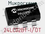 Микросхема 24LC02BT-I/OT 