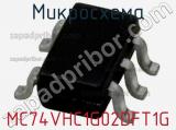 Микросхема MC74VHC1G02DFT1G фотография 2.