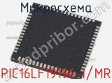 Микросхема PIC16LF19196-I/MR 