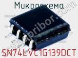 Микросхема SN74LVC1G139DCT фотография 2.