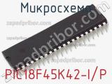 Микросхема PIC18F45K42-I/P